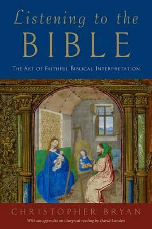 Listening to the Bible : The Art of Faithful Biblical Interpretation - Christopher Bryan