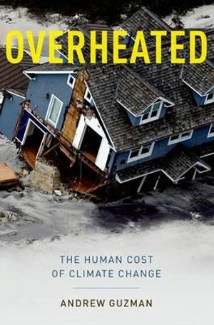 Overheated : The Human Cost of Climate Change - Andrew T. Guzman