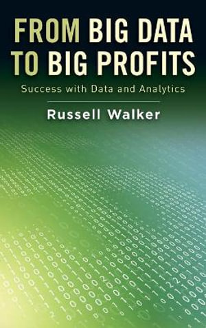 Success with Big Data : From Data and Analytics to Profits - Russell Walker