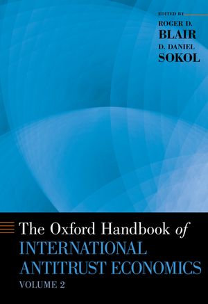 The Oxford Handbook of International Antitrust Economics, Volume 2 : Oxford Handbooks - Roger D. Blair