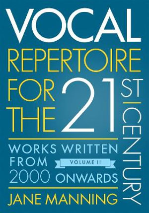 Vocal Repertoire for the Twenty-First Century : Volume 2 Works Written From 2000 Onwards - Jane Manning