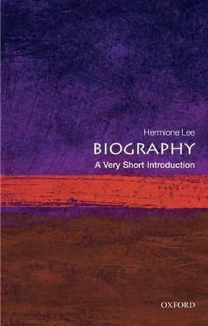 Biography : A Very Short Introduction - Hermione Lee