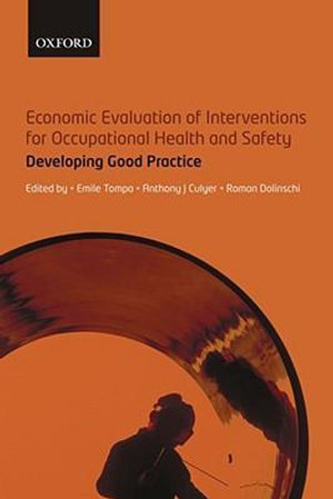 Economic Evaluation of Interventions for Occupational Health and Safety : Developing Good Practice - Emile Tompa