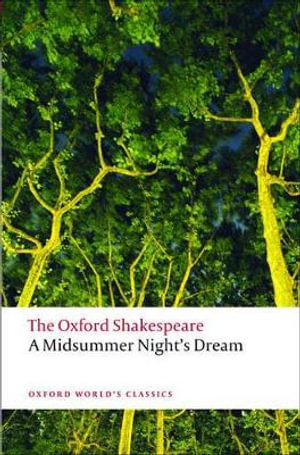 A Midsummer Night's Dream : The Oxford Shakespeare - William Shakespeare