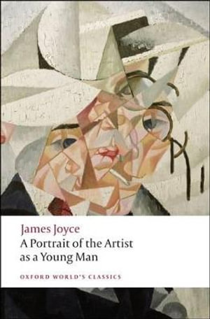 A Portrait of the Artist as a Young Man : Oxford World's Classics - James Joyce