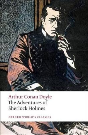 The Adventures of Sherlock Holmes : World's Classics - Arthur Conan Doyle