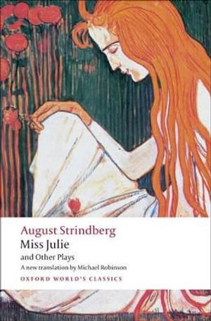 Miss Julie and Other Plays : Oxford World's Classics - Johan August Strindberg