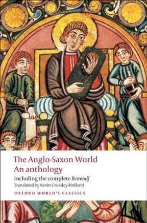 The Anglo-Saxon World : An Anthology - Kevin Crossley-Holland