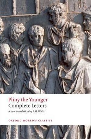 Complete Letters : Oxford World's Classics -  Pliny the Younger