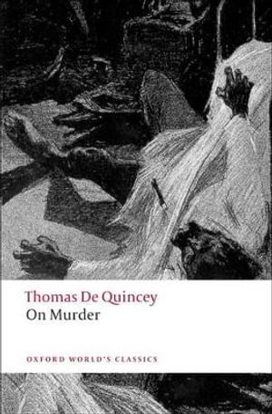 On Murder : Oxford World's Classics - Thomas De Quincey