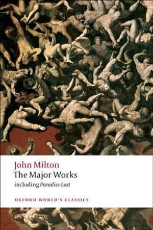 The Major Works : Oxford World's Classics - John Milton