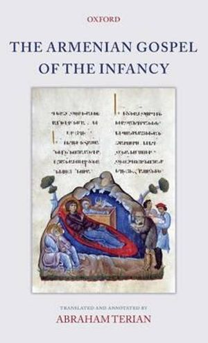 The Armenian Gospel of the Infancy : with three early versions of the Protevangelium of James - Abraham Terian