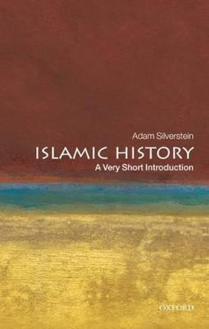 Islamic History : A Very Short Introduction - Adam J. Silverstein