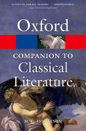 The Oxford Companion to Classical Literature : Oxford Paperback Reference - M.C. Howatson