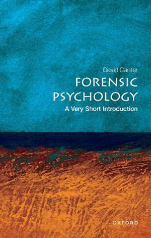 Forensic Psychology : A Very Short Introduction - David Canter