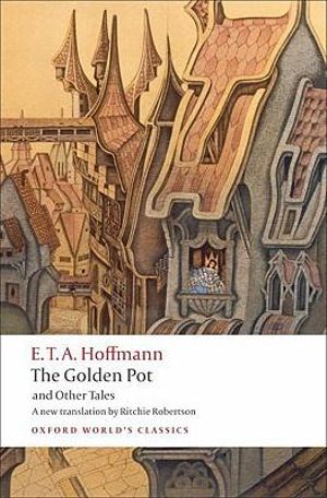 The Golden Pot and Other Tales : A New Translation by Ritchie Robertson - E. T. A. Hoffmann