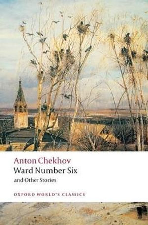 Ward Number Six and Other Stories : Oxford World's Classics - Anton Chekhov