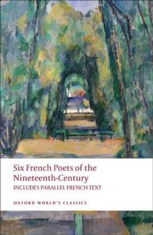 Six French Poets of the Nineteenth Century : With parallel French Text - A. M. Blackmore