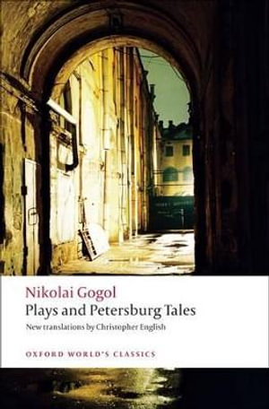 Plays and Petersburg Tales : Petersburg Tales; Marriage; The Government Inspector - Nikolai Vasilyevich Gogol