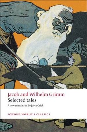 Selected Tales : Oxford World's Classics - Jacob and Wilhelm Grimm