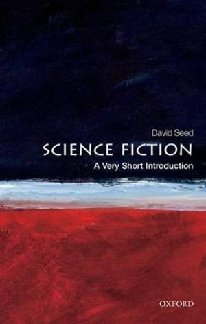 Science Fiction : A Very Short Introduction - David Seed