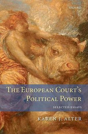 The European Court's Political Power : Selected Essays - Karen Alter