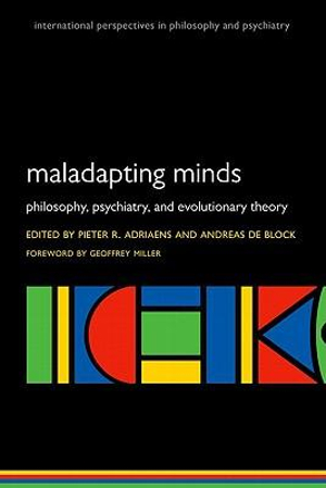 Maladapting Minds : Philosophy, Psychiatry, and Evolutionary Theory - Pieter R. Adriaens