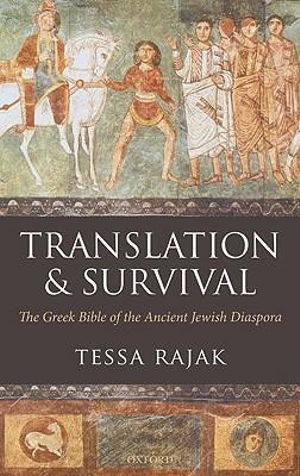 Translation and Survival : The Greek Bible of the Ancient Jewish Diaspora - Tessa Rajak