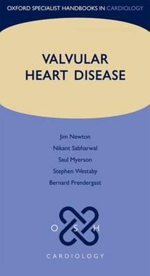 Valvular Heart Disease : Oxford Specialist Handbooks in Cardiology - James Newton