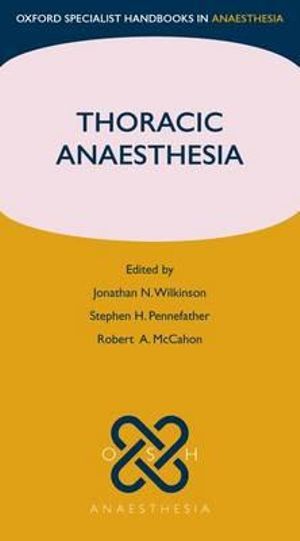 Thoracic Anaesthesia : Oxford Specialist Handbooks Anaesthesia - Jonathan Wilkinson