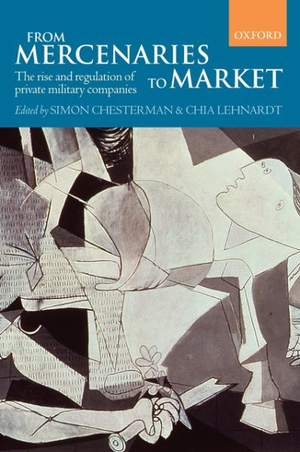 From Mercenaries to Market : The Rise and Regulation of Private Military Companies - Simon Chesterman