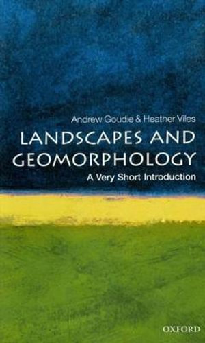 Landscapes and Geomorphology : A Very Short Introduction - Andrew Goudie