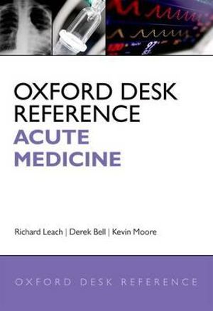 Oxford Desk Reference : Acute Medicine - Richard Leach