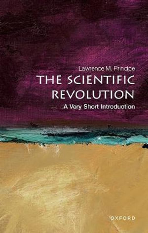 The Scientific Revolution : A Very Short Introduction - Lawrence M. Principe