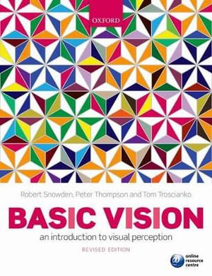 Basic Vision : 2nd Edition - An Introduction to Visual Perception - Robert Snowden