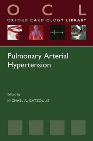 Pulmonary Arterial Hypertension : Oxford Cardiology Library - Michael A. Gatzoulis