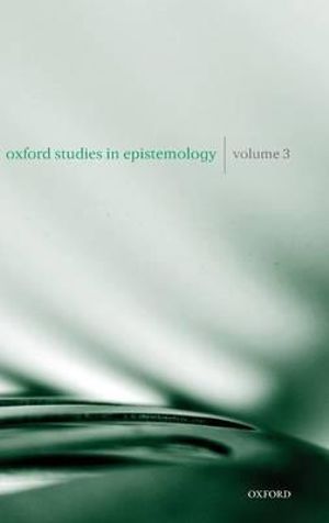 Oxford Studies in Epistemology : Volume 3 - Tamar Szab&oacute; Gendler