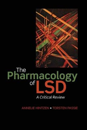 The Pharmacology of LSD : A Critical Review - Annelie Hintzen