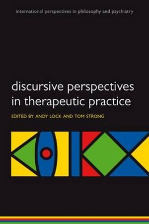 Discursive Perspectives in Therapeutic Practice : International Persp Philos & Psychiatry - Andy Lock