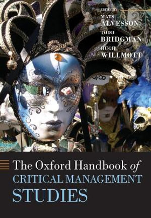 The Oxford Handbook of Critical Management Studies : Oxford Handbooks - Mats Alvesson