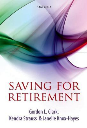 Saving for Retirement : Intention, Context, and Behavior - Gordon L. Clark