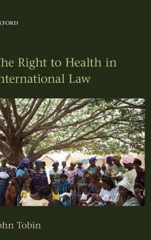 The Right to Health in International Law - John Tobin