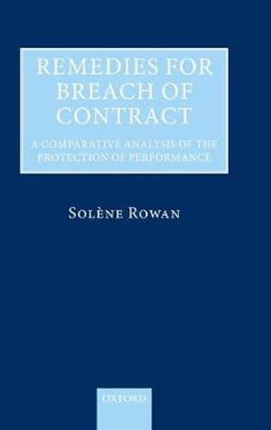 Remedies for Breach of Contract : A Comparative Analysis of the Protection of Performance - Sol&egrave;ne Rowan