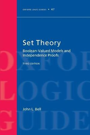 Set Theory : Boolean-Valued Models and Independence Proofs - John L. Bell