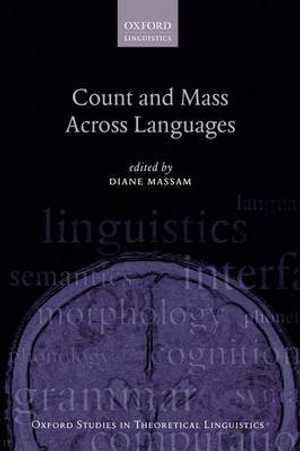 Count and Mass Across Languages : Oxford Studies in Theoretical Linguistics - Diane Massam