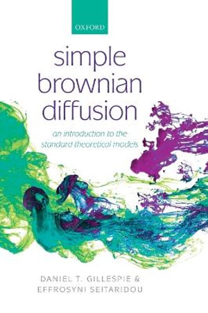 Simple Brownian Diffusion : An Introduction to the Standard Theoretical Models - Daniel Thomas Gillespie