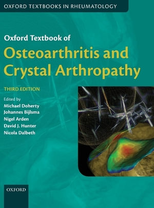 Oxford Textbook of Osteoarthritis and Crystal Arthropathy : Oxford Textbooks in Rheumatology - Michael Doherty