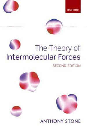 The Theory of Intermolecular Forces - Anthony Stone