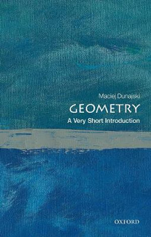 Geometry A Very Short Introduction : A Very Short Introduction - Maciej Dunajski