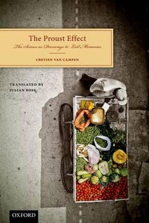 The Proust Effect : The Senses as Doorways to Lost Memories - Cretien van Campen